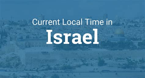 time in isreal|Local time in Israel right now .